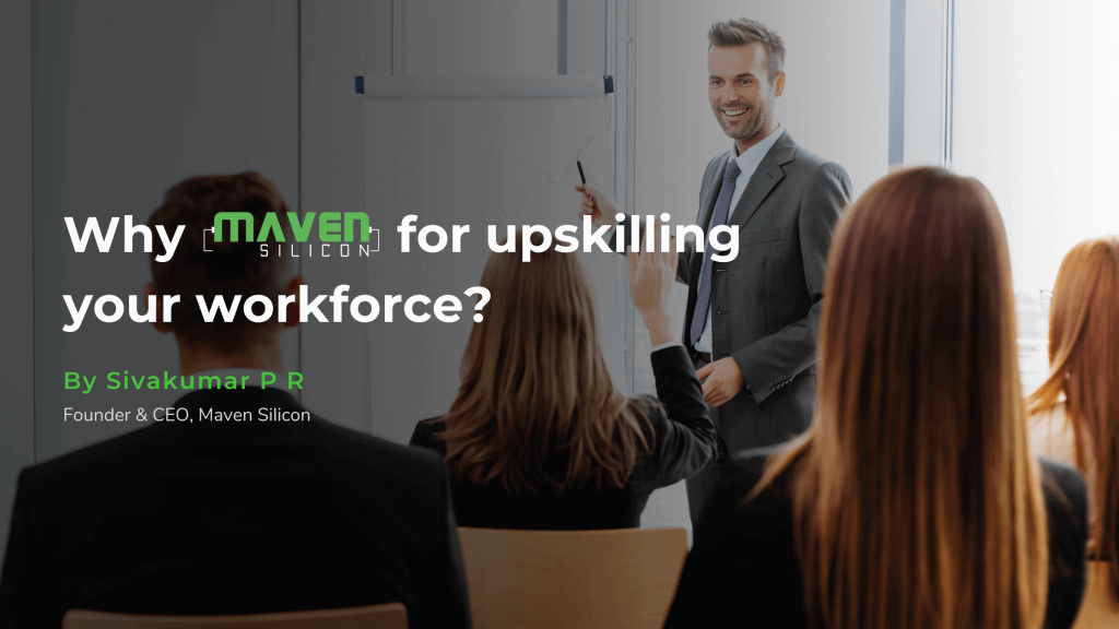 Why Maven Silicon for upskilling your workforce