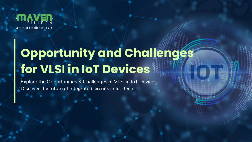 Opportunity and Challenges for VLSI in IoT Devices