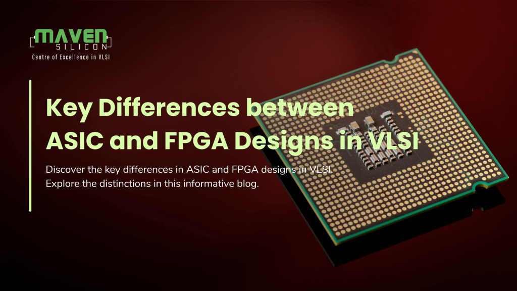 Key Differences between ASIC and FPGA Designs in VLSI