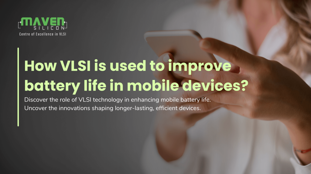 How VLSI is used to improve battery life in mobile devices