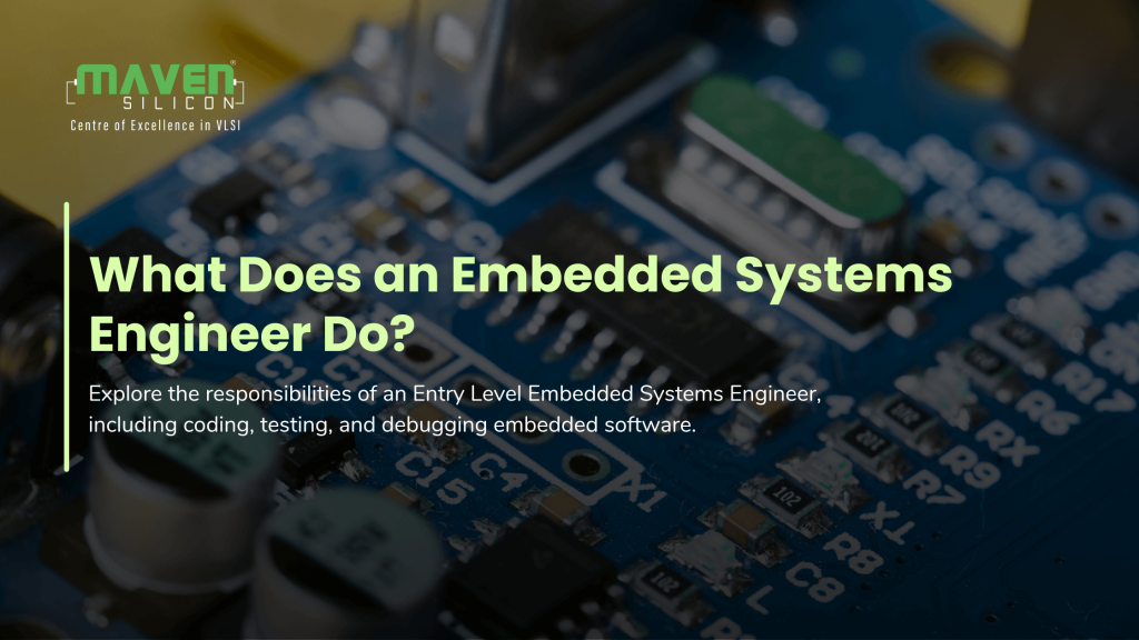 What Does an Entry Level Embedded Systems Engineer Do? Maven Silicon